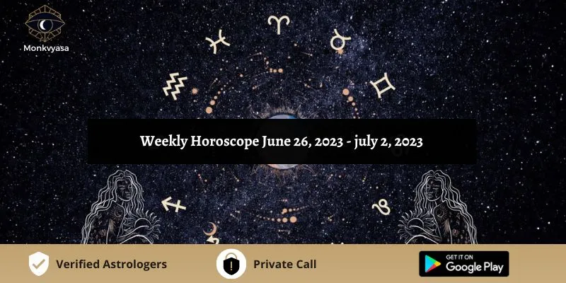 https://www.monkvyasa.com/public/assets/monk-vyasa/img/Weekly Horoscope 2023 June 26, to july 2.webp